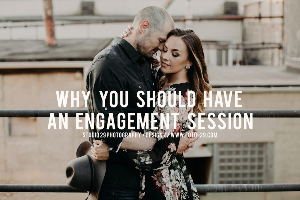 Why You Should Have an Engagement Photo Session 